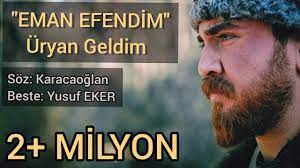 EMAN EFENDİM - ÜRYAN GELDİM TÜRKÜSÜ - YUSUF EKER